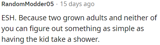 Both adults are at fault for being unable to manage the straightforward task of ensuring the child takes a shower.