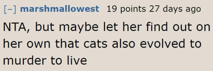 She will probably find things out eventually.