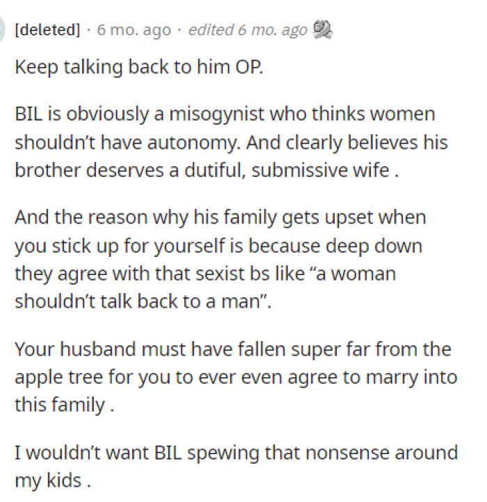 This comment is gold because it says mostly what we are all thinking about BIL since he is acting like a misogynist.