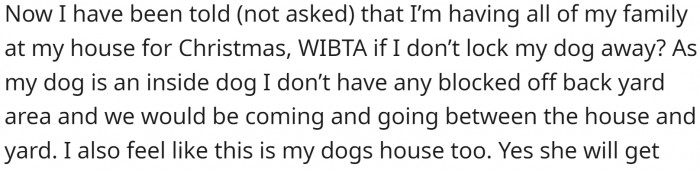 OP was told she would be having all of her family at her house for Christmas. She doesn't want to lock her dog