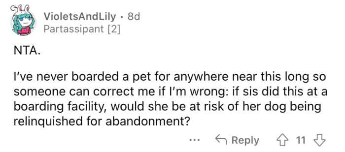 "If sis did this at a boarding facility, would she be at risk of her dog being relinquished for abandonment?"