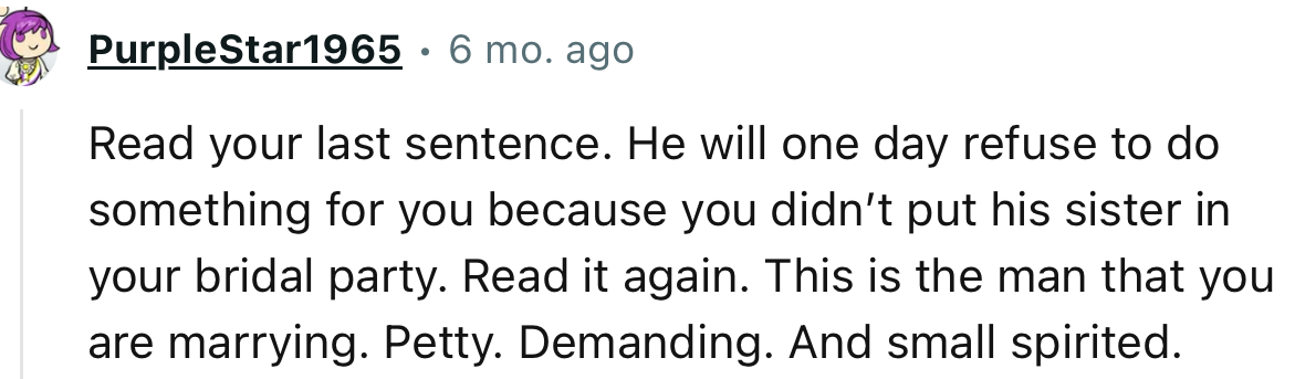 “Read your last sentence. This is the man that you are marrying. Petty.”