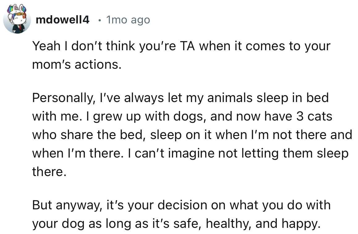 “It’s your decision on what you do with your dog as long as it’s safe, healthy, and happy.”