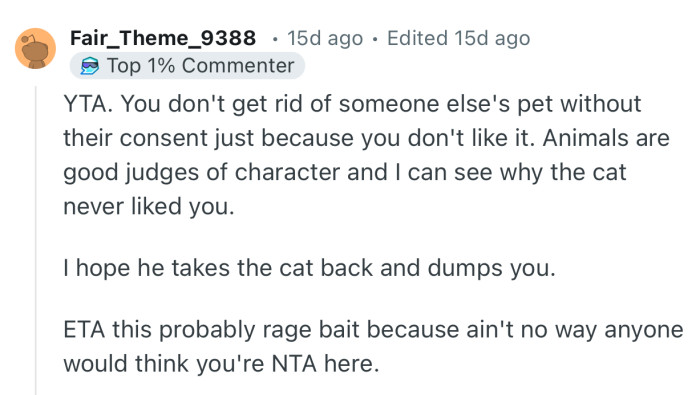 “YTA. You don't get rid of someone else's pet without their consent just because you don't like it.”