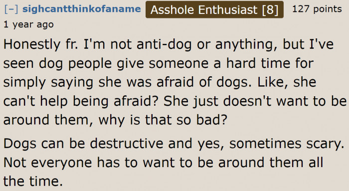 Some people aren't fond of dogs. That's just the way it is and we have to respect them.