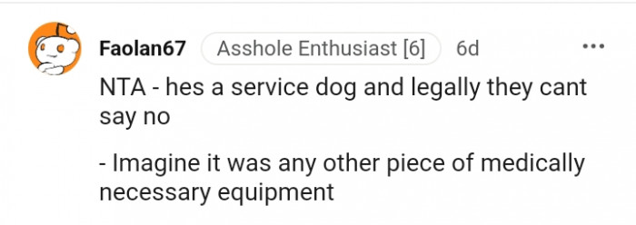 He has a service dog, and they can't say no