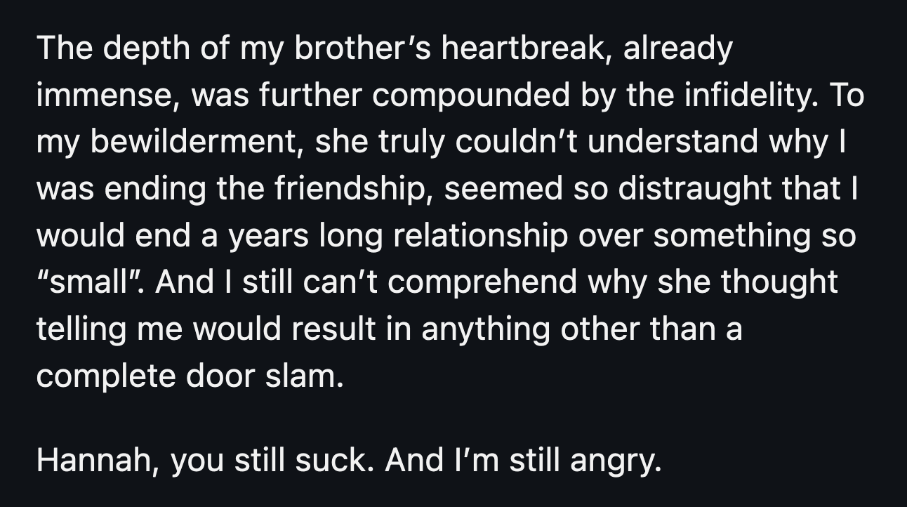 Hannah thinks her happiness matters more than her ex-boyfriend's heartbreak over her betrayal.