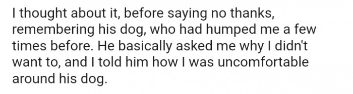 The OP says she's uncomfortable around his dog