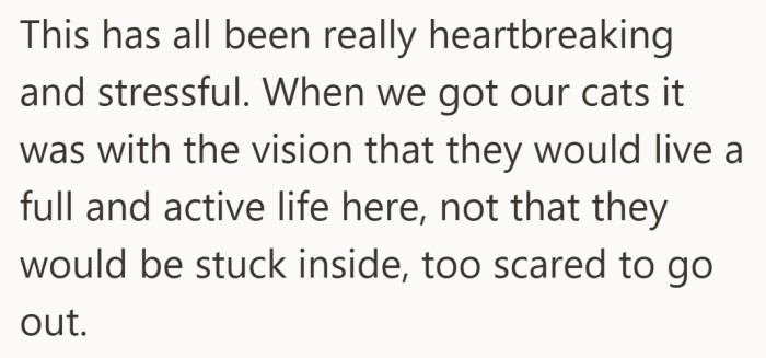 What was supposed to be a lively, enriching life for their pets has turned into fear and confinement.