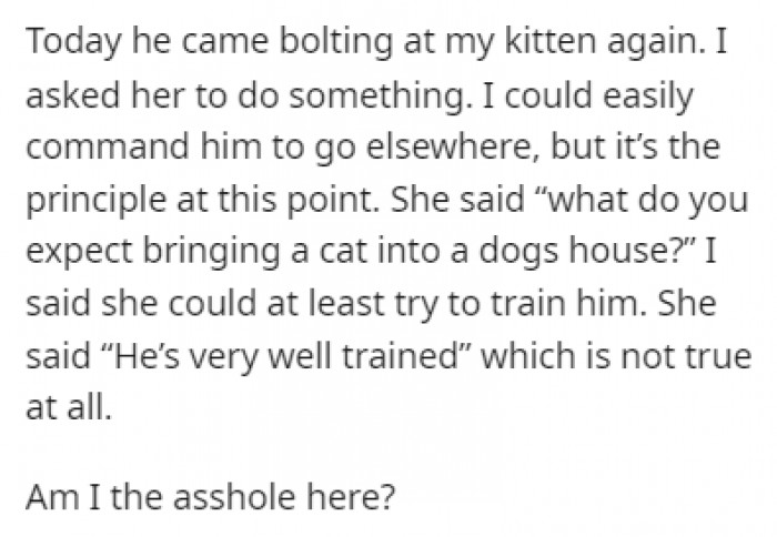 Her roommate claimed that her dog is very well trained and that she shouldn't have brought a cat into a dog's house.