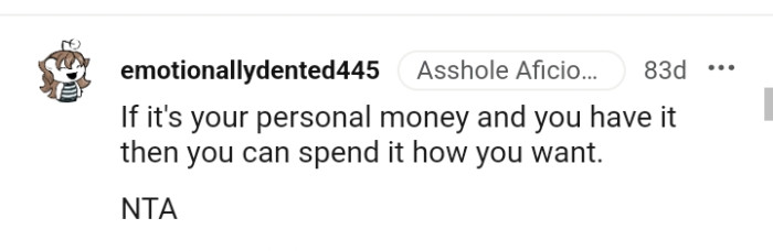 It's your personal money, and you can spend it how you like