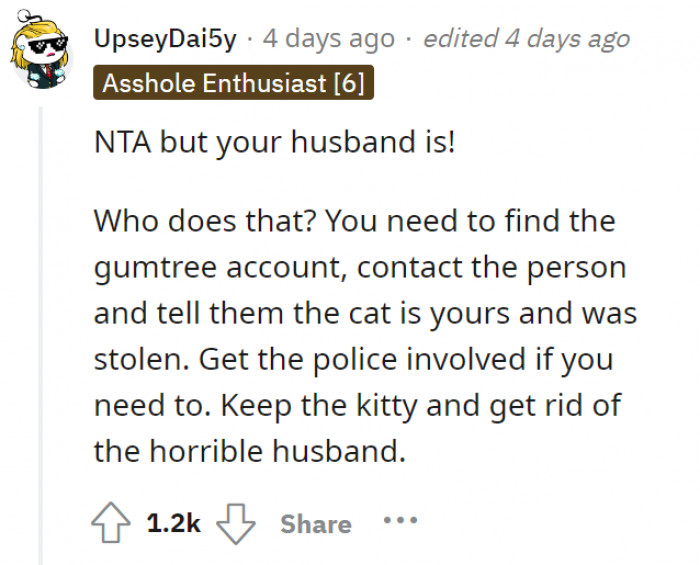 If OP’s not TA, then her husband is! Also, some tips to get your cat back in case this happens to you:
