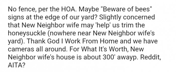 Slightly concerned that the new neighbor's wife may 'help' us trim the honeysuckle