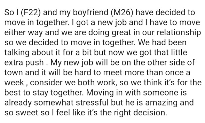 The OP's new job will be on the other side of town and it will be hard to meet more than once a week, so they decided to move in together
