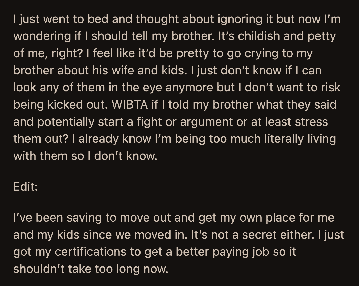OP wondered if she should tell her older brother about his wife's and daughters's conversation. She didn't want to cause a fight but was undeniably hurt by how they spoke of her.