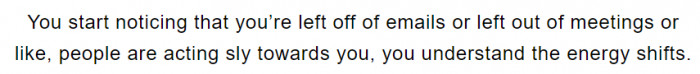 Second, there's a huge shift in the energy your coworkers give towards you