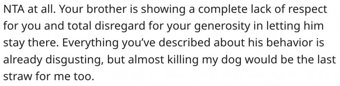10. Her brother has no regard for her generosity in letting him stay in the house.
