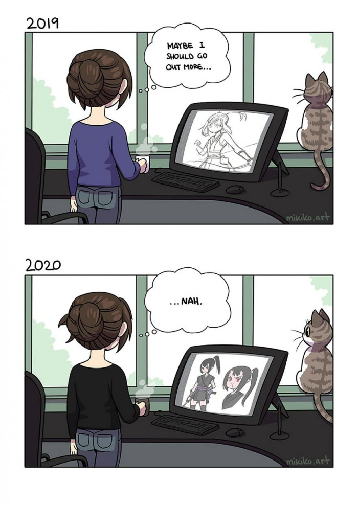 13. You'll realize exactly why you didn't want to go out more once you've stepped outside the door.