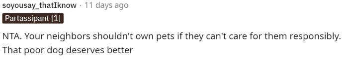The dog does deserve better, and it's probably happy to be brought in at night when she does this.