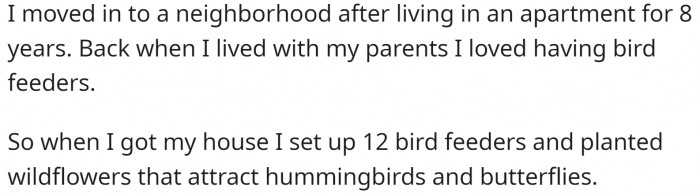 They moved to a new neighborhood and set up a dozen bird feeders and some wildflowers
