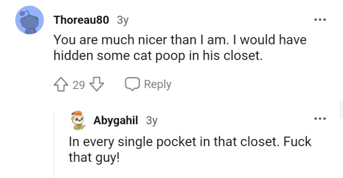 This redditor would have hidden some cat poop in the roommate's closet