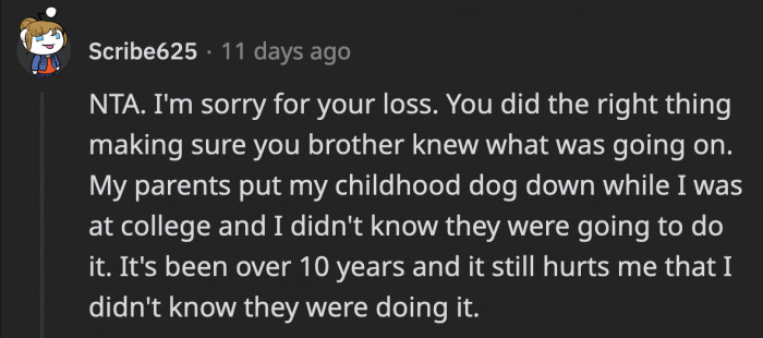 From someone who didn’t have the opportunity to say goodbye to their childhood pet because they were kept in the dark, this Redditor assures OP that she made the right choice by telling her brother before it was too late