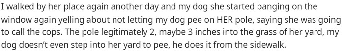 She states that this issue occurred more frequently every time she passed by.