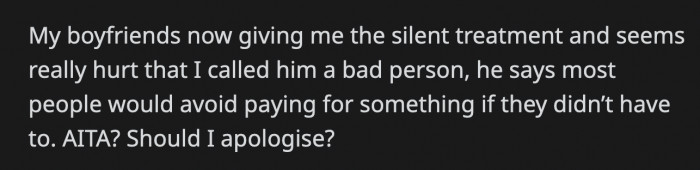 He has been giving OP the silent treatment since that exchange. He tried to justify what he did by saying other people would do the same in his shoes. Should OP apologize to him?