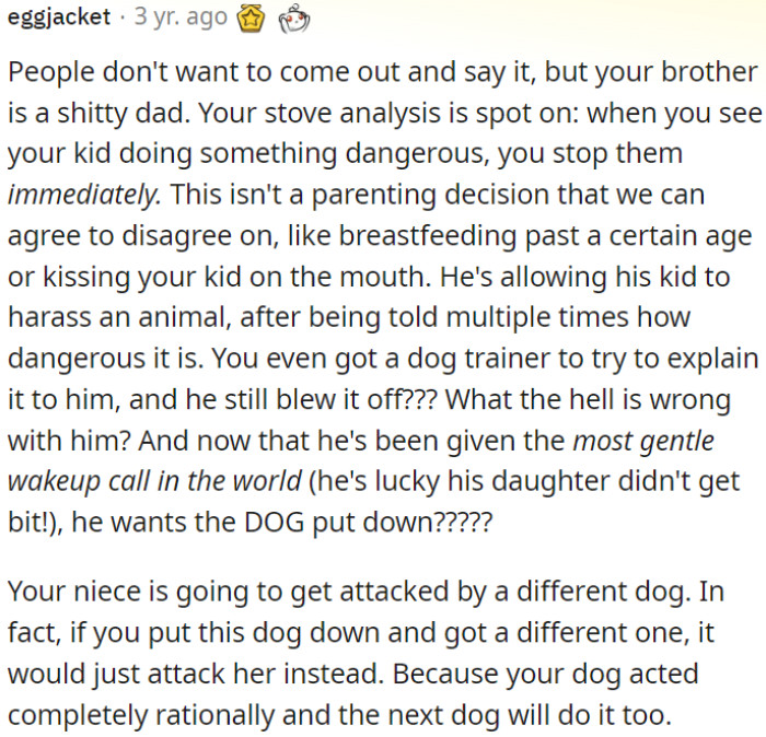 OP's brother is a negligent father, ignoring the danger his child is in by allowing her to bother a pet despite multiple warnings.