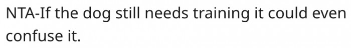 15. The dog may be confused by the name.