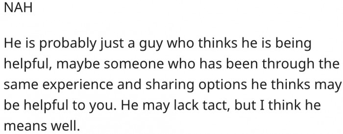 2. Her friend may have meant well, but lacked tact in their response.