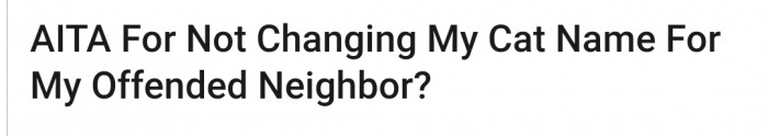 What do you do when your neighbor is offended by your cat's name?