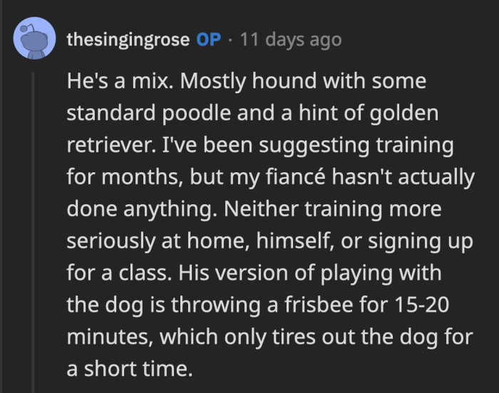 OP said he is a mixed-breed dog and that her fiancé doesn't really spend a lot of time with his dog to keep it from being bored