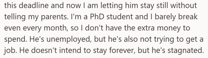 He’s not paying bills, not looking for work, and not leaving anytime soon—a guest who’s long stopped feeling like one.
