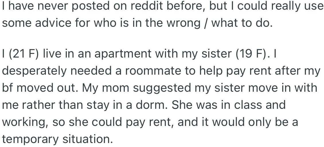 After OP’s boyfriend moved out, she needed a roommate to help pay rent. OP’s mom suggested she rent the space to her sister, who works and can pay the rent until she moves out.
