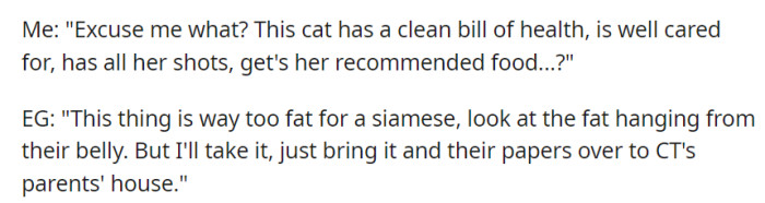 OP defended the cat's health and care in response to EG's criticism, but EG persisted, asking for the cat and its paperwork to be brought to CT's parents' house.