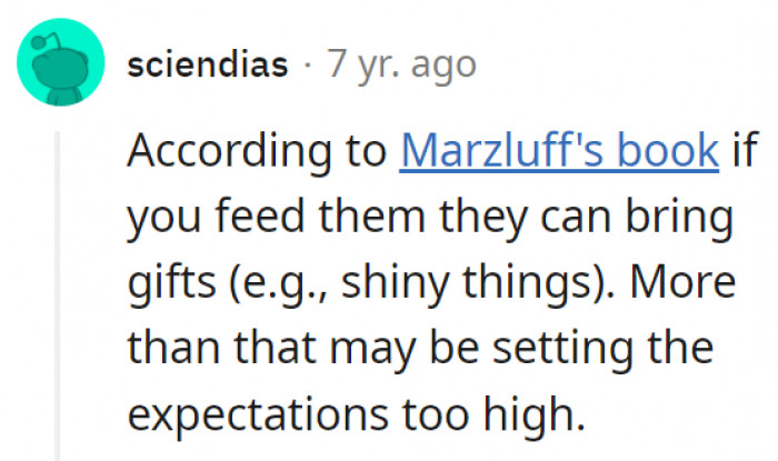 3. If you treat them right, though, they'll be bringing you gifts