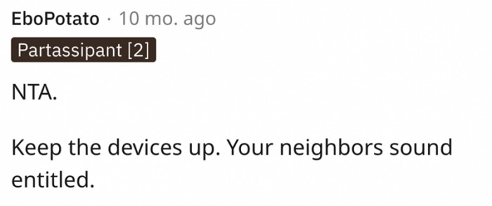 10. The neighbor does sound entitled. And that makes a man want to annoy her even more...