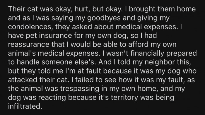 The neighbor's cat was hurt, but it survived the attack.