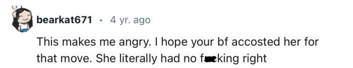 “I hope your boyfriend accosted her for that move.”