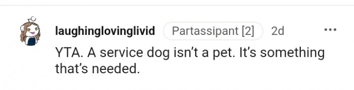 A service dog is something that's needed