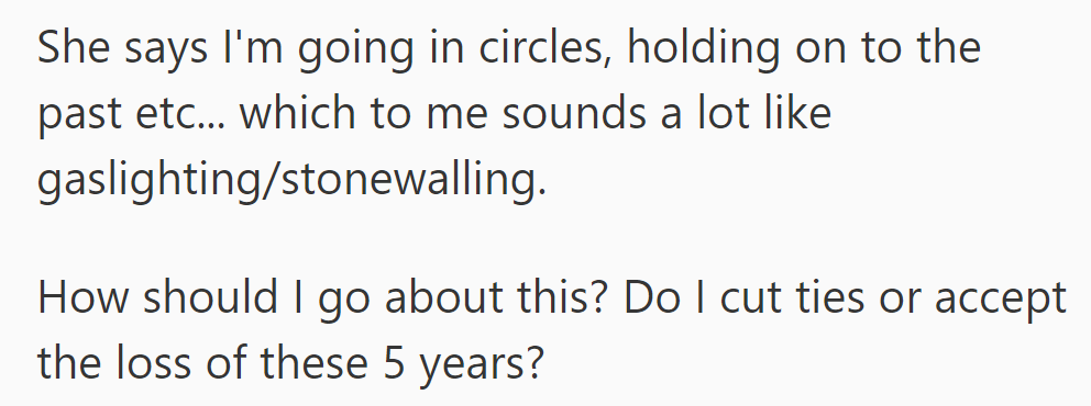 OP is accused of dwelling on past, and feels like being gaslit. Scroll down to see what people had to say...