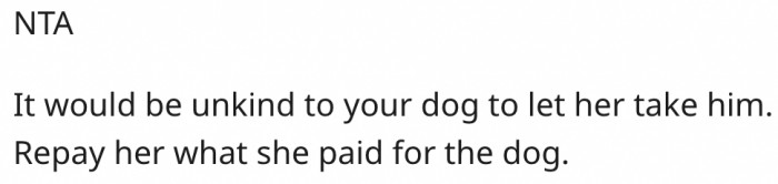 2. He should pay her what she spent on getting the dog.