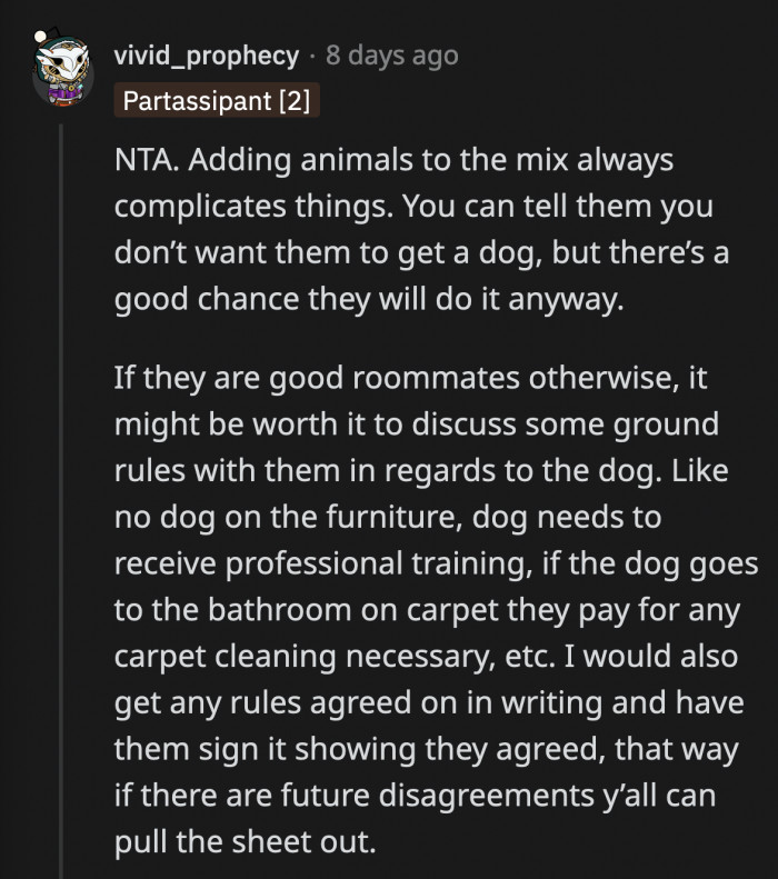 If OP is somehow persuaded to say yes to having a dog, it's good to put responsibilities in writing when issues relating to the dog come up in the future.