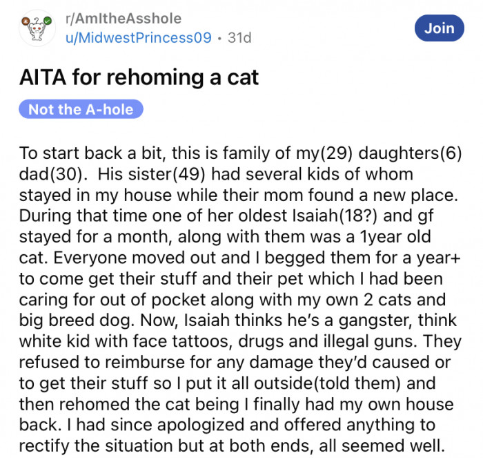 The Reddit user explained that she had allowed some of her daughter's cousins to stay at her house until their mother found a new home. One of the older children and his girlfriend stayed with the OP for a month and brought their young cat with them.
