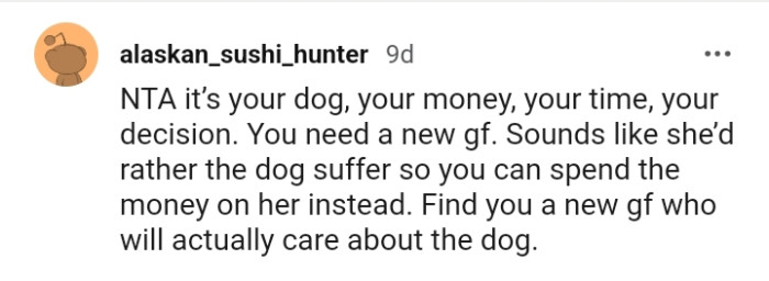 Sounds like she would rather let the dog suffer