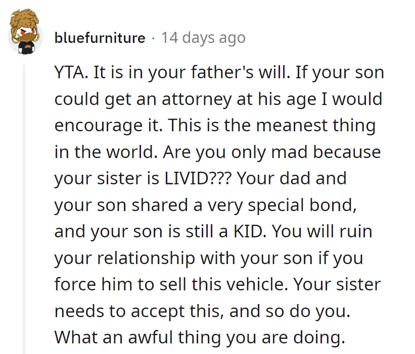 If son had a lawyer, game over. Don't ruin the bond.