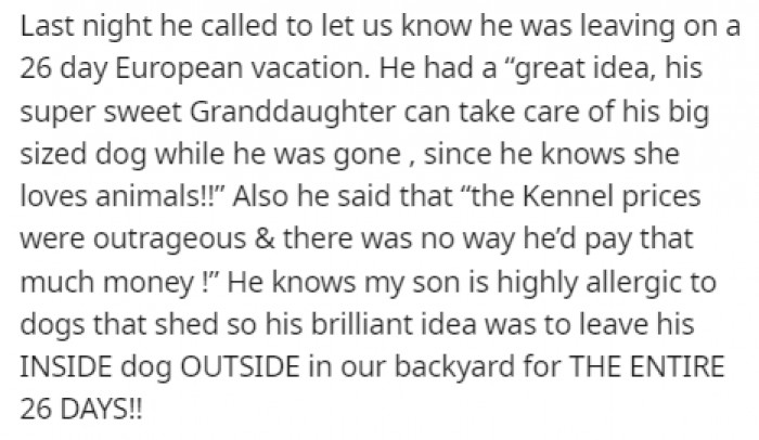 He had the brilliant idea to have them take care of his dog while he was away on vacation.
