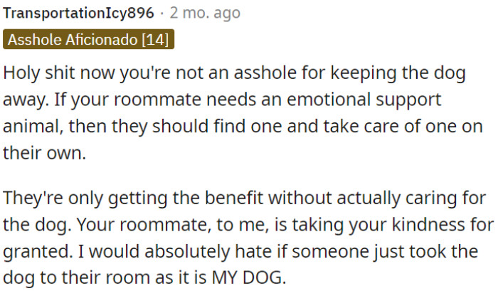 If OP's roommate needs an emotional support animal, he should take care of one himself instead of just benefiting from OP.