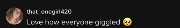 It's how everyone giggled for this commenter